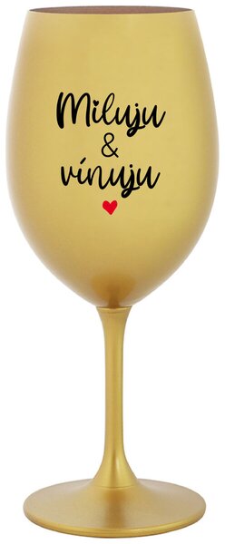 MILUJU & VÍNUJU - zlatá sklenička na víno 350 ml