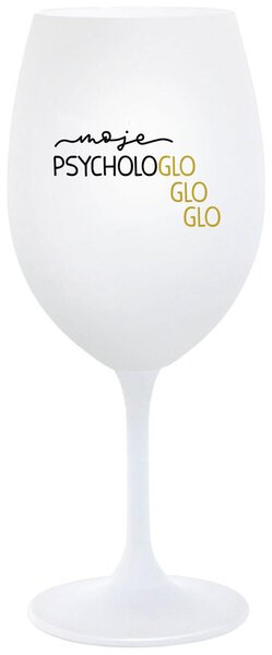 MOJE PSYCHOLOGLOGLOGLO - bílá sklenička na víno s nápisem 350 ml