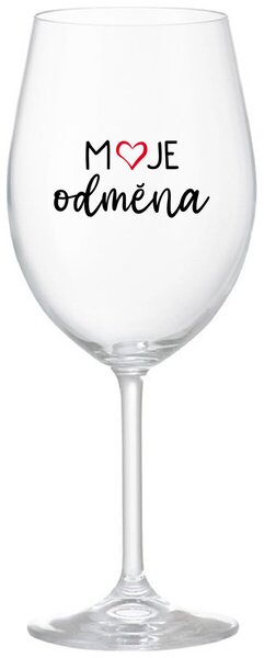 MOJE ODMĚNA - čirá sklenice na víno s potiskem 350 ml