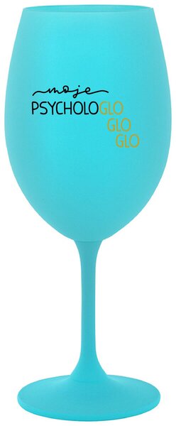 MOJE PSYCHOLOGLOGLOGLO - tyrkysová sklenička na víno s nápisem 350 ml