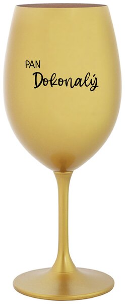 PAN DOKONALÝ - zlatá sklenice na víno s textem 350 ml
