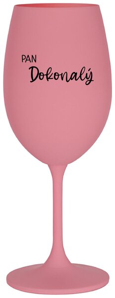 PAN DOKONALÝ - růžová sklenice na víno s textem 350 ml