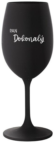PAN DOKONALÝ - černá sklenice na víno s textem 350 ml