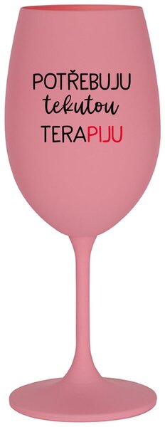 POTŘEBUJU TEKUTOU TERAPIJU - růžová sklenice na víno s potiskem 350 ml