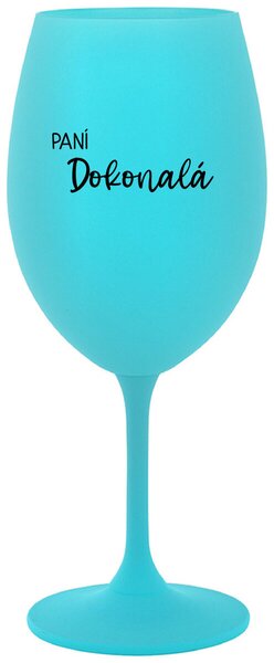 PANÍ DOKONALÁ - tyrkysová sklenička na víno s nápisem 350 ml