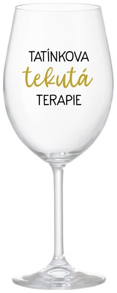 TATÍNKOVA TEKUTÁ TERAPIE - čirá vtipná sklenice na víno 350 ml