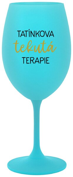 TATÍNKOVA TEKUTÁ TERAPIE - tyrkysová vtipná sklenice na víno 350 ml
