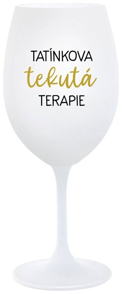 TATÍNKOVA TEKUTÁ TERAPIE - bílá vtipná sklenice na víno 350 ml