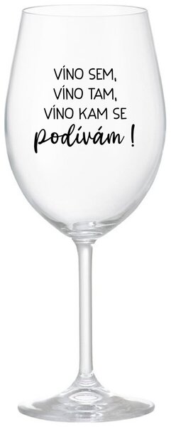 VÍNO SEM, VÍNO TAM, VÍNO KAM SE PODÍVÁM! - čirá sklenička na víno 350 ml