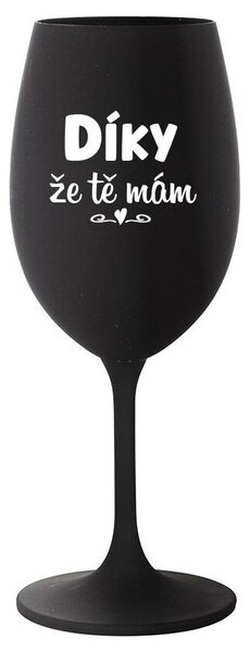 DÍKY ŽE TĚ MÁM - černá sklenička na víno s nápisem 350 ml