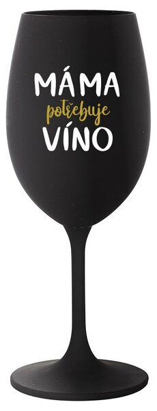 MÁMA POTŘEBUJE VÍNO - černá sklenice na víno 350 ml