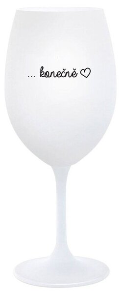 ...KONEČNĚ - bílá originální sklenice na víno 350 ml