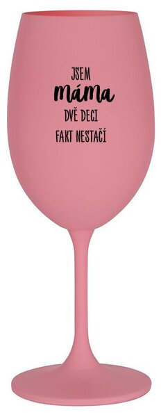 JSEM MÁMA, DVĚ DECI FAKT NESTAČÍ - růžová sklenice na víno s potiskem 350 ml