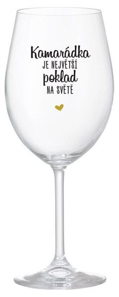 KAMARÁDKA JE NEJVĚTŠÍ POKLAD NA SVĚTĚ - čirá sklenice na víno 350 ml