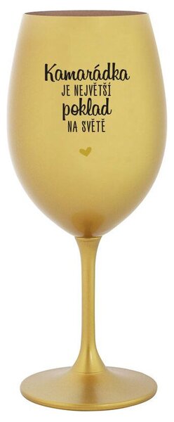 KAMARÁDKA JE NEJVĚTŠÍ POKLAD NA SVĚTĚ - zlatá sklenice na víno 350 ml