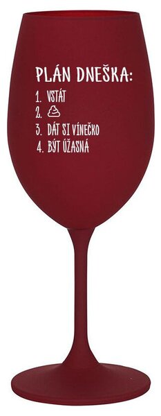 PLÁN DNEŠKA - VSTÁT - bordo sklenička na víno s potiskem 350 ml