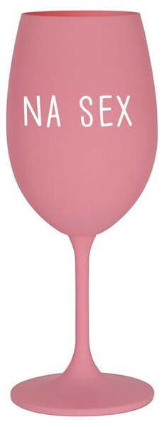NA SEX - růžová vtipná sklenice na víno 350 ml