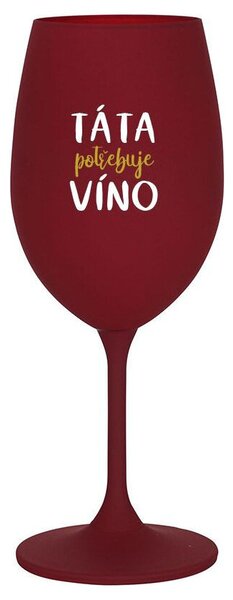 TÁTA POTŘEBUJE VÍNO - bordo sklenice na víno s nápisem 350 ml