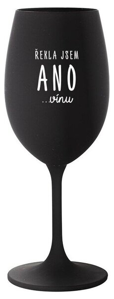 ŘEKLA JSEM ANO...VÍNU - černá vtipná sklenička na víno 350 ml