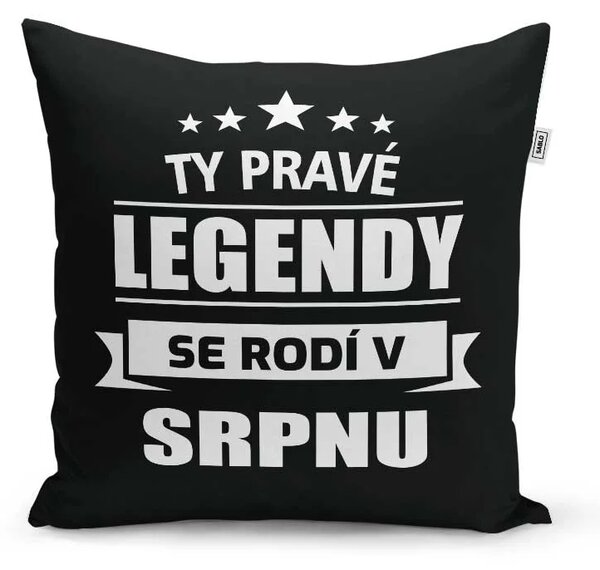 Sablio Polštář Ty pravé legendy se rodí v srpnu: 40x40 cm