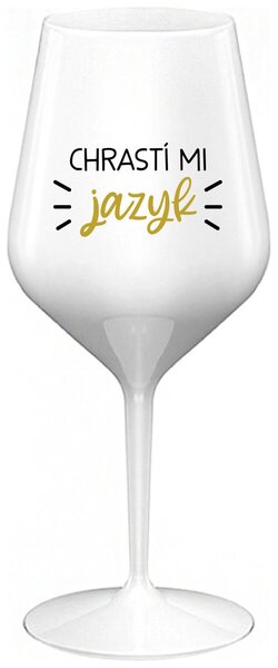 CHRASTÍ MI JAZYK - bílá nerozbitná sklenička na víno 470 ml