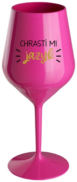 CHRASTÍ MI JAZYK - růžová nerozbitná sklenička na víno 470 ml