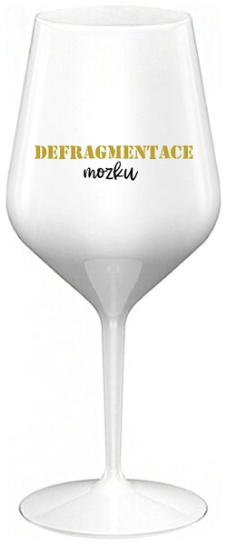 DEFRAGMENTACE MOZKU - bílá nerozbitná sklenička na víno 470 ml
