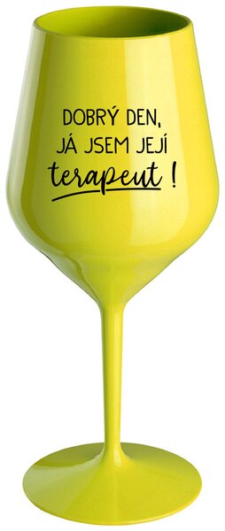 DOBRÝ DEN, JÁ JSEM JEJÍ TERAPEUT! - žlutá nerozbitná sklenička na víno 470 ml