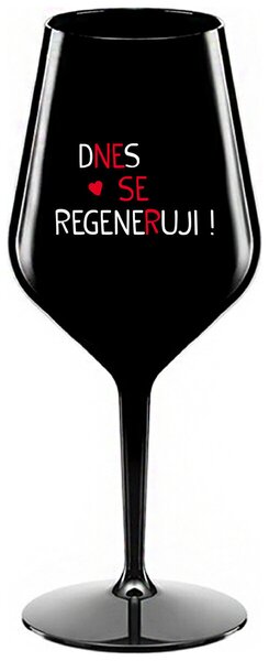 DNES SE REGENERUJI! - černá nerozbitná sklenička na víno 470 ml