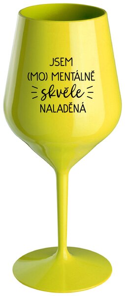 JSEM (MO)MENTÁLNĚ SKVĚLE NALADĚNÁ - žlutá nerozbitná sklenička na víno 470 ml