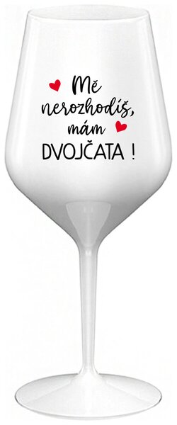 MĚ NEROZHODÍŠ, MÁM DVOJČATA! - bílá nerozbitná sklenička na víno 470 ml