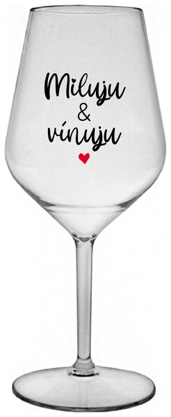 MILUJU & VÍNUJU - čirá nerozbitná sklenička na víno 470 ml