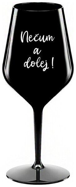 NEČUM A DOLEJ! - černá nerozbitná sklenička na víno 470 ml