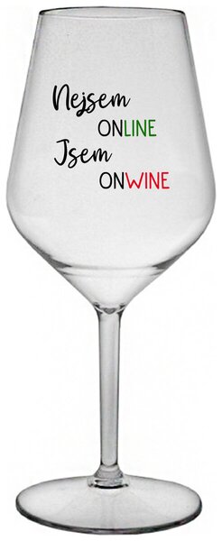 NEJSEM ONLINE JSEM ONWINE - čirá nerozbitná sklenička na víno 470 ml