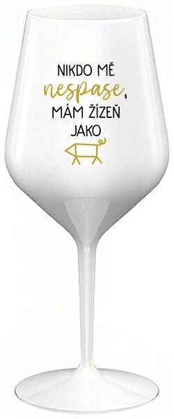 NIKDO MĚ NESPASE, MÁM ŽÍZEŇ JAKO PRASE - bílá nerozbitná sklenička na víno 470 ml