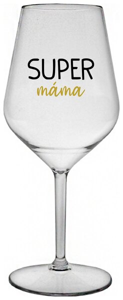SUPER MÁMA - čirá nerozbitná sklenička na víno 470 ml