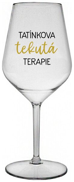 TATÍNKOVA TEKUTÁ TERAPIE - čirá nerozbitná sklenička na víno 470 ml