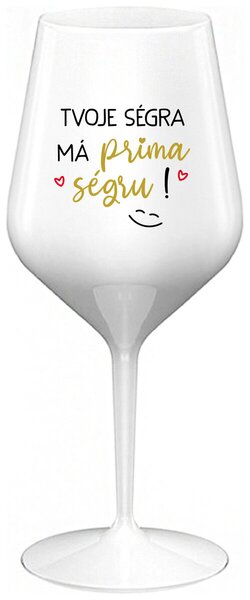 TVOJE SÉGRA MÁ PRIMA SÉGRU! - bílá nerozbitná sklenička na víno 470 ml