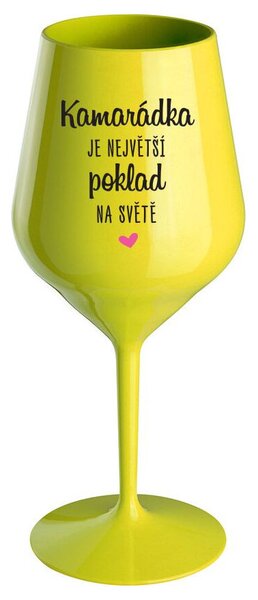 KAMARÁDKA JE NEJVĚTŠÍ POKLAD NA SVĚTĚ - žlutá nerozbitná sklenička na víno 470 ml