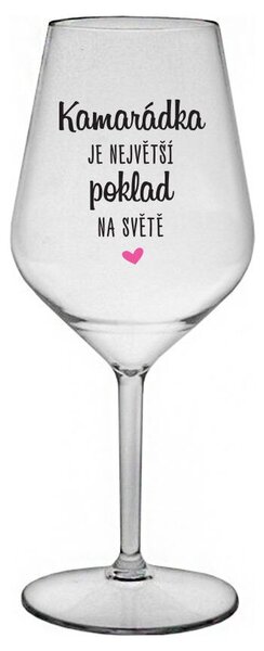KAMARÁDKA JE NEJVĚTŠÍ POKLAD NA SVĚTĚ - čirá nerozbitná sklenička na víno 470 ml