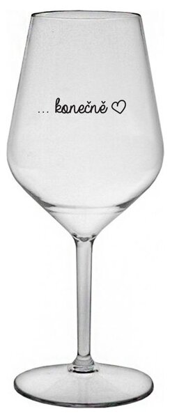 ...KONEČNĚ - čirá nerozbitná sklenička na víno 470 ml