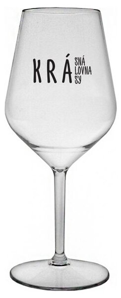 KRÁSNÁ KRÁLOVNA KRÁSY - čirá nerozbitná sklenička na víno 470 ml