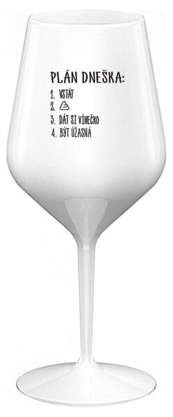 PLÁN DNEŠKA - VSTÁT - bílá nerozbitná sklenička na víno 470 ml