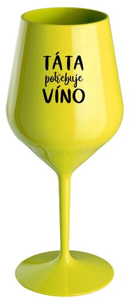 TÁTA POTŘEBUJE VÍNO - žlutá nerozbitná sklenička na víno 470 ml