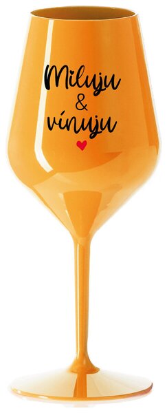 MILUJU & VÍNUJU - oranžová nerozbitná sklenička na víno 470 ml