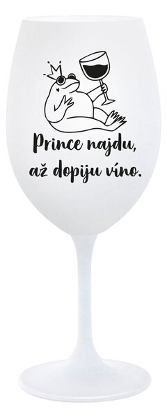 PRINCE NAJDU, AŽ DOPIJU VÍNO. - bílá sklenice na víno 350 ml