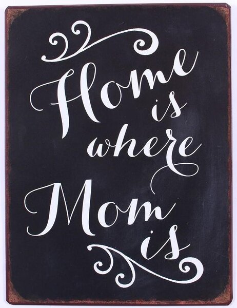 Plechová cedule Home is where mom is