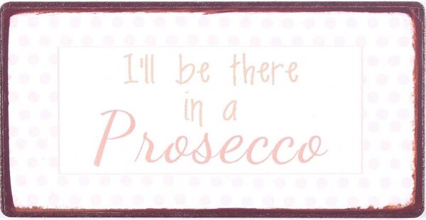 Magnet I'll be there in prosecco