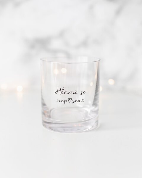 Sklenice na whisky Hlavně se nep♥srat