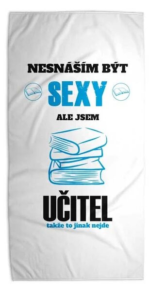 Sablio Ručník Nesnáším být sexy, ale jsem učitel - 30x50 cm